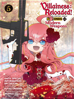 cover image of Villainess: Reloaded! Blowing Away Bad Ends with Modern Weapons, Volume 5